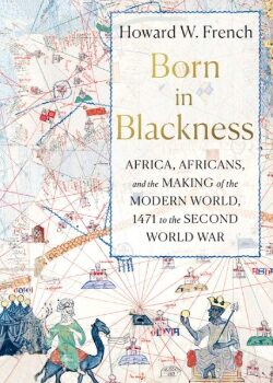 Born In Blackness – by Howard French