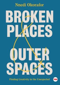 Broken Places Outer Spaces – by  Nnedi Okorafor