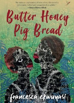 Butter Honey Pig Bread – by Francesca Ekwuyasi