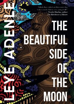The Beautiful Side of The Moon – by Leye Adenle