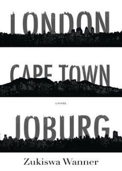 London Cape Town Joburg – Zukiswa Wanner