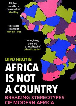 Africa Is Not a Country By Dipo Faloyin